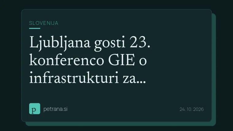 Ljubljana gosti 23. konferenco GIE o infrastrukturi za podnebno nevtralno Evropo