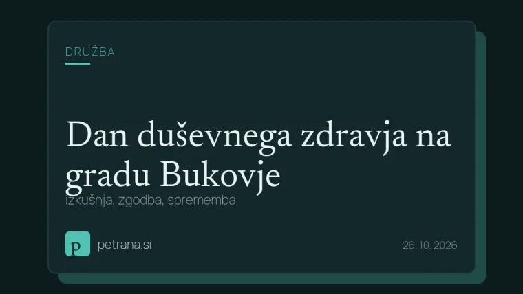 Dan duševnega zdravja na gradu Bukovje: izkušnja, zgodba, sprememba