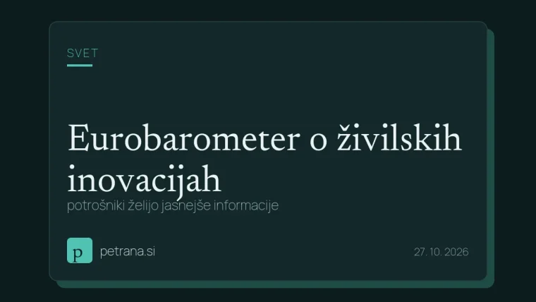 Eurobarometer o živilskih inovacijah: potrošniki želijo jasnejše informacije