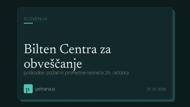 Bilten Centra za obveščanje: poškodbe, požari in prometne nesreče 26. oktobra