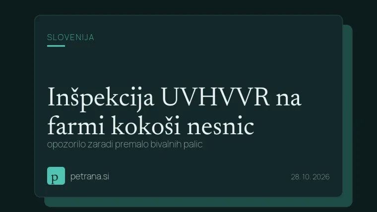 Inšpekcija UVHVVR na farmi kokoši nesnic: opozorilo zaradi premalo bivalnih palic