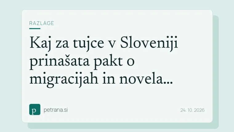 Kaj za tujce v Sloveniji prinašata pakt o migracijah in novela zakona o tujcih?